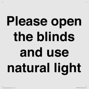 Please open the blinds and use natural light